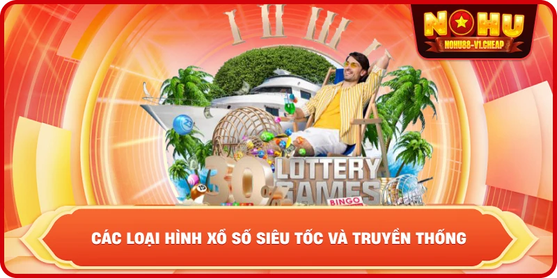 các loại hình xổ số siêu tốc và truyền thống