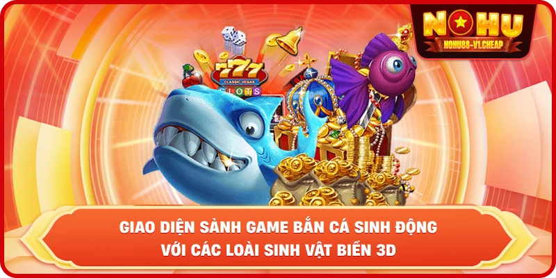 Giao diện sảnh game bắn cá sinh động với các loài sinh vật biển 3D