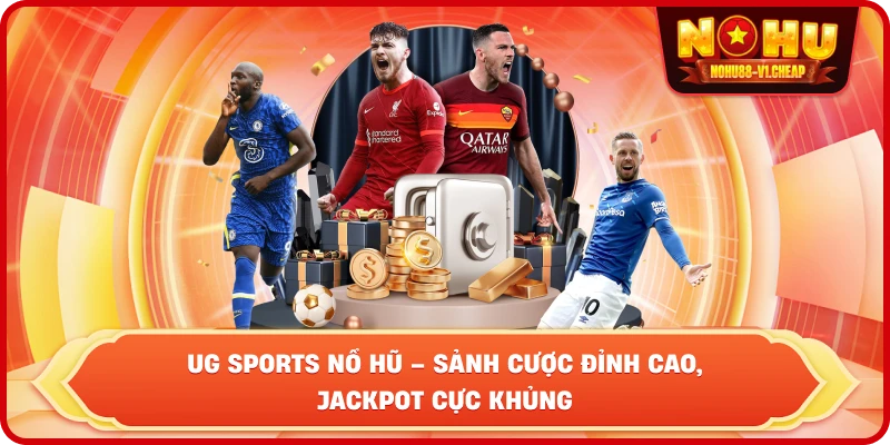 UG Sports NỔ HŨ – Sảnh Cược Đỉnh Cao, Jackpot Cực Khủng